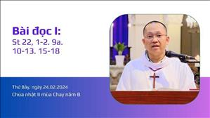 Bài đọc I: St 22, 1-2. 9a. 10-13. 15-18 - CN II MC năm B