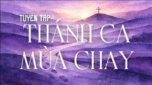 Nhạc Thánh ca Mùa Chay 2026 - Playlist tuyển tập