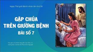 Gặp Chúa trên giường bệnh - Bài số 7