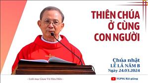 Thiên Chúa ở cùng con người - Lm Giuse Vũ Hữu Hiền | CN lễ Lá năm B