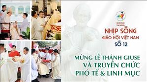 Mừng Lễ Thánh Giuse và Truyền Chức Phó Tế & Linh Mục | Nhịp Sống Giáo Hội Việt Nam - Số 12