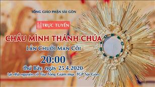 Chầu Mình Thánh Chúa - Lần Chuỗi Mân Côi lúc 20g ngày 25.4.2020