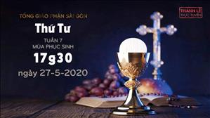Thánh Lễ trực tuyến - Thứ Tư tuần 7 Phục sinh lúc 17g30 ngày 27-5-2020