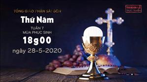 Thánh Lễ trực tuyến - Thứ Năm tuần 7 Phục sinh lúc 18g00 ngày 28-5-2020