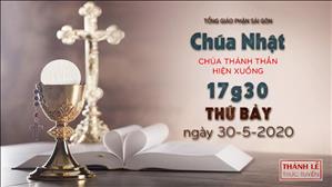 Thánh Lễ trực tuyến - Lễ Chúa Thánh Thần Hiện Xuống lúc 17g30 thứ Bảy ngày 30-5-2020
