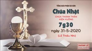 Thánh Lễ trực tuyến - Lễ Chúa Thánh Thần Hiện Xuống (lễ thiếu nhi) lúc 7g30 ngày 31-5-2020