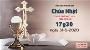Thánh Lễ trực tuyến - Lễ Chúa Thánh Thần Hiện Xuống lúc 17g30 ngày 31-5-2020