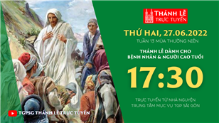 TGPSG Thánh Lễ trực tuyến 27-6-2022: Thứ Hai tuần 13 TN lúc 17:30 tại Trung tâm Mục vụ TPG Sài Gòn