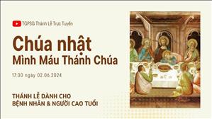 Chúa nhật Mình Máu Thánh Chúa năm B | 17:30 Ngày 2-6-2024 | TTMV TGPSG