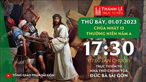 Thánh Lễ Trực Tuyến | 17:30 | Chúa nhật 13 mùa Thường niên năm A | Thứ Bảy 1-7-2023 | Nhà thờ Đức Bà