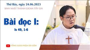 Bài đọc I:Is 49,1-6 - Sinh nhật thánh Gioan Tẩy Giả