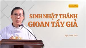 Sinh nhật thánh Gioan Tẩy Giả - Lm Giuse Đặng Chí Lĩnh