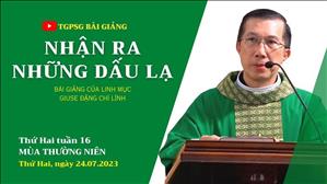 Nhận ra những dấu lạ - Lm Giuse Đặng Chí Lĩnh | Thứ Hai tuần 16 TN