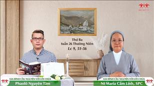 Gia đình cầu nguyện với Lời Chúa: Thứ Ba tuần 26 mùa Thường niên (Lc 9, 51-56)
