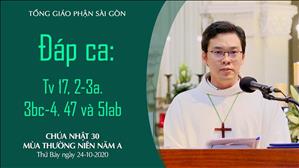 CN 30 TN A - Đáp ca: Tv 17, 2-3a. 3bc-4. 47 và 51ab