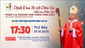 Thánh lễ ban Bí tích Thêm Sức và Khai mạc triển lãm các phép lạ Thánh Thể | 17:30 ngày 25-10-2025