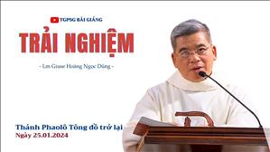 Trải nghiệm - Lm Giuse Hoàng Ngọc Dũng | Thánh Phaolô Tông đồ trở lại
