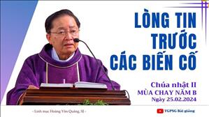 Lòng tin trước các biến cố - Lm Giuse Hoàng Văn Quảng, SJ | CN II MC năm B