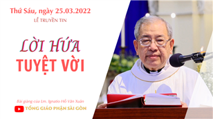 TGPSG Bài giảng ngày 25-3-2022: Lễ Truyền Tin lúc 17:30 tại Nhà thờ Chính tòa Đức Bà