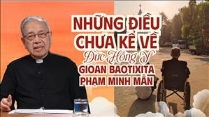 Những điều chưa kể về Đức Hồng y Gioan Baotixita Phạm Minh Mẫn