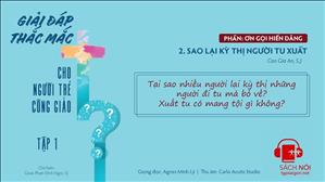 TGP Sài Gòn - Giải đáp thắc mắc cho người trẻ Công giáo tập 1.2: Sao lại kỳ thị người tu xuất?