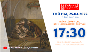 TGPSG Thánh Lễ trực tuyến 25-4-2022: Thứ Hai tuần 2 PS lúc 17:30 tại Trung tâm Mục vụ TPG Sài Gòn