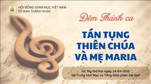 Trực tuyến 19g: Đêm Thánh ca tán tụng Thiên Chúa và Mẹ Maria | ngày 24-4-2023