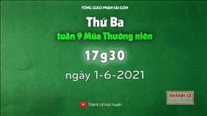 TGPSG Thánh Lễ trực tuyến 1-6-2021: Thứ Ba tuần 9 TN lúc 17:30