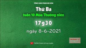 TGPSG Thánh Lễ trực tuyến 8-6-2021: Thứ Ba tuần 10 TN lúc 17:30