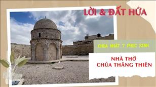 Lời & Đất Hứa - CN 7 Phục sinh năm C: Nhà thờ Chúa Thăng Thiên