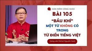 Bài 105: "Bầu khí" một từ không có trong từ điển Tiếng Việt | Hán - Nôm Công giáo