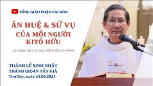 Ân huệ và sứ vụ của mỗi người Kitô hữu - Lm Phêrô Đỗ Duy Khánh | Sinh nhật thánh Gioan Tẩy Giả