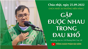 TGPSG Bài giảng ngày 25-9-2022: CN 26 TN năm C lúc 19:00 tại Nhà thờ Chính tòa Đức Bà