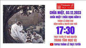 Thánh lễ trực tuyến 17:30 | Chúa Nhật 1 Mùa Vọng Năm B | Ngày 3-12-2023 | TTMV TGPSG