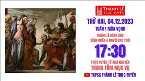 Thánh lễ trực tuyến | 17:30 | Thứ Hai Tuần 1 Mùa Vọng Năm B | Ngày 4-12-2023 | TTMV TGPSG