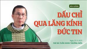 Dấu chỉ qua lăng kính đức tin - Lm Giuse Đặng Chí Lĩnh | Thứ Ba tuần XXXIV Thường niên