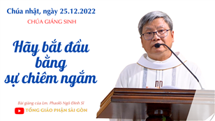 Hãy bắt đầu bằng sự chiêm ngắm - Lm. Phaolô Ngô Đình Sĩ | Chúa Giáng sinh