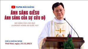 Ánh sáng Giêsu: Ánh sáng của sự cứu độ - Lm Laurensô Hoàng Bá Quốc Huy | Chúa Giáng sinh