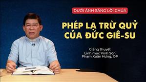 Bài 51: Phép lạ trừ quỷ của Đức Giê-su | Dưới ánh sáng Lời Chúa
