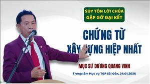 Mục sư Dương Quang Vinh | Chứng từ Xây dựng Hiệp nhất | Gặp gỡ Đại Kết 2026