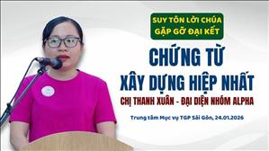 Chị Thanh Xuân - Đại diện Nhóm Alpha | Chứng từ Xây dựng Hiệp nhất | Gặp gỡ Đại Kết 2026