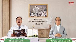 Gia đình cầu nguyện với Lời Chúa ngày 27-2-2022: Chúa nhật 8 mùa Thường niên năm C (Lc 6, 39-45)