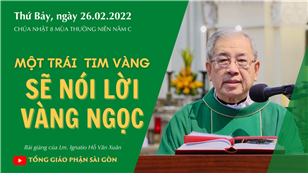 CN 8 TN năm C - Một trái tim vàng sẽ nói lời vàng ngọc
