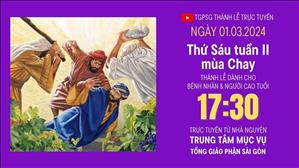 Thứ Sáu Tuần 2 Mùa Chay | 17:30 Ngày 1-3-2024 | TTMV TGPSG