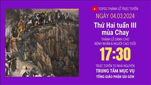 Thứ Hai Tuần 3 Mùa Chay | 17:30 Ngày 4-3-2024 | TTMV TGPSG