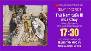 Thứ Năm Tuần 3 Mùa Chay | 17:30 Ngày 7-3-2024 | TTMV TGPSG