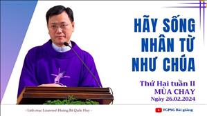 Hãy sống nhân từ như Chúa - Lm Laurensô Hoàng Bá Quốc Huy | Thứ Hai tuần II MC