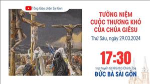Tưởng niệm Cuộc thương khó của Chúa | 17:30 ngày 29-3-2024 | Nhà thờ Đức Bà