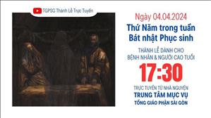 Thứ Năm tuần Bát nhật Phục sinh | 17:30 Ngày 4-4-2024 | TTMV TGPSG