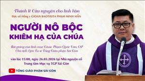 Người nô bộc khiêm hạ của Chúa - Lm Giuse Phạm Quốc Văn, OP